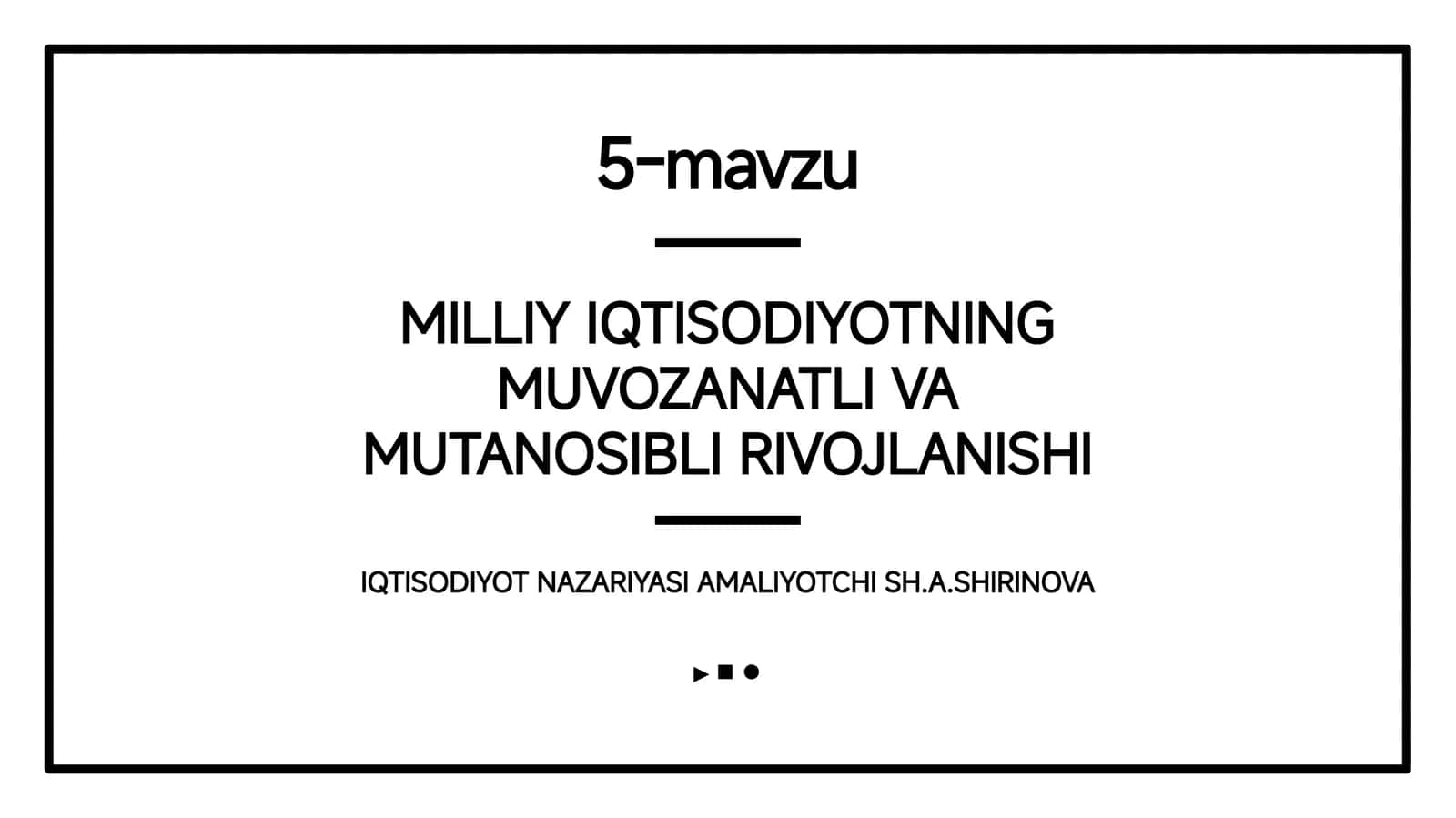 MILLIY IQTISODIYOTNING MUVOZANATLI VA MUTANOSIBLI RIVOJLANISHI IQTISODIYOT NAZARIYASI AMALIYOTCHI SH.A.SHIRINOVA