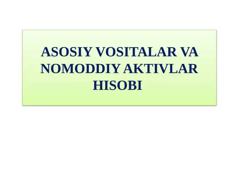 ASOSIYVOSITALAR VA NOMODDIY AKTIVLAR HISOBI