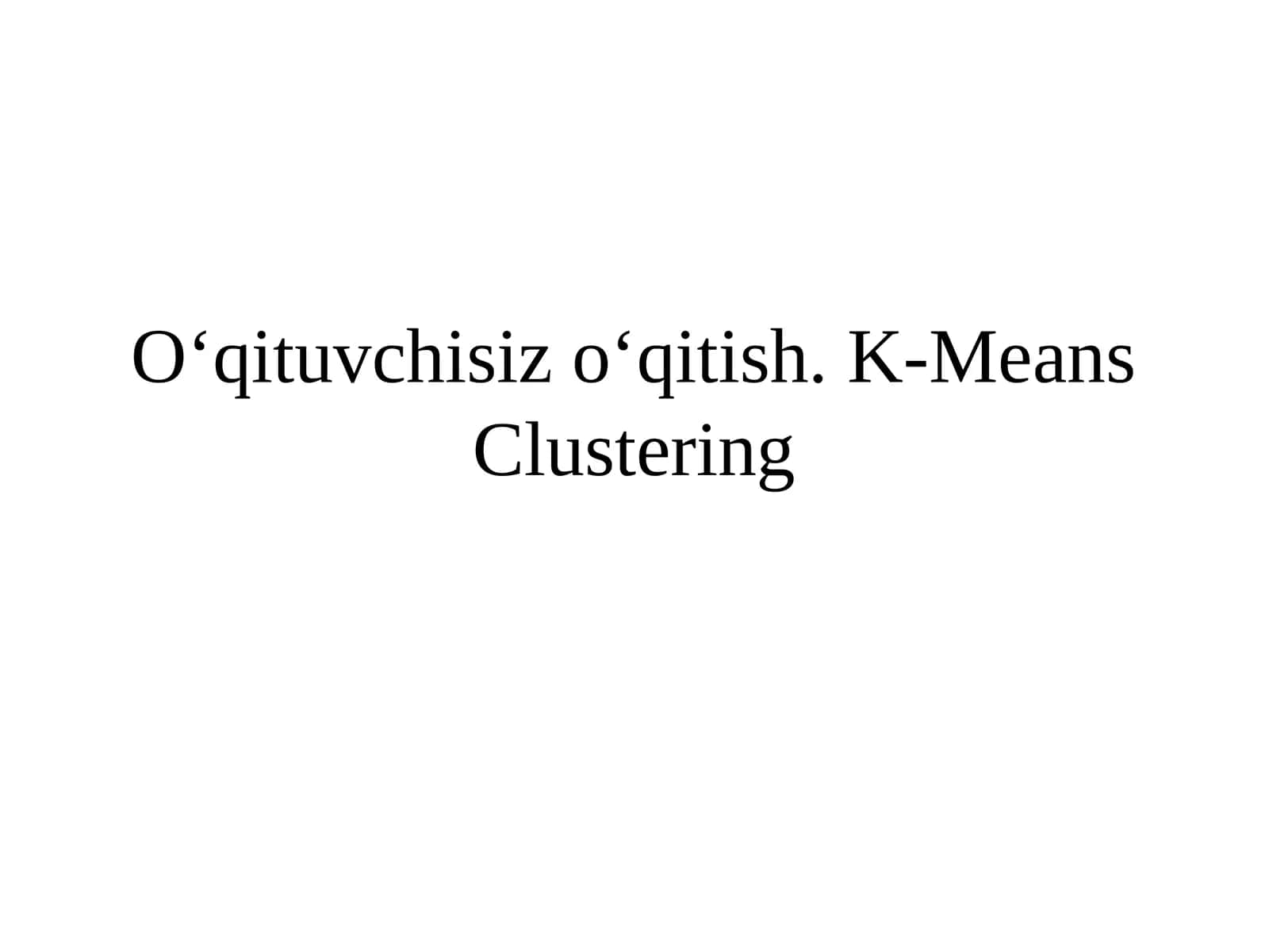 O‘qituvchisizo‘qitish. K-Means Clustering