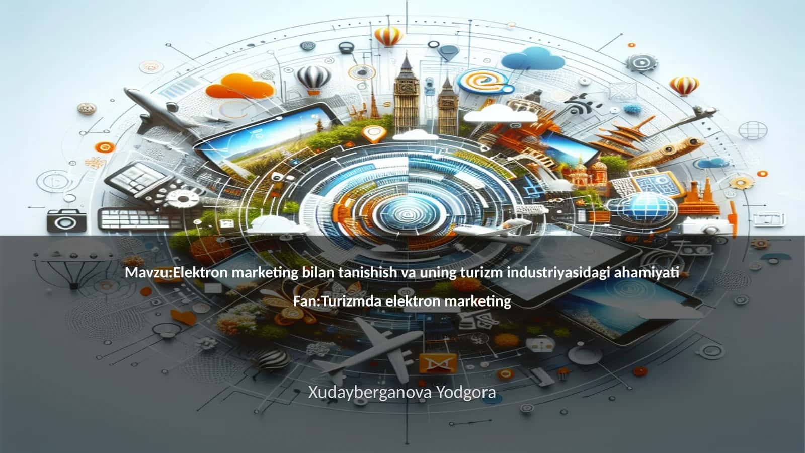 Elektron marketing bilan tanishish va uning turizm industriyasidagi ahamiyati