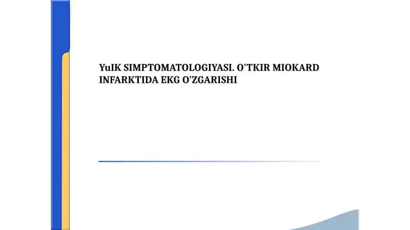 YuIK SIMPTOMATOLOGIYASI. O'TKIR MIOKARD INFARKTIDA EKG O'ZGARISHI