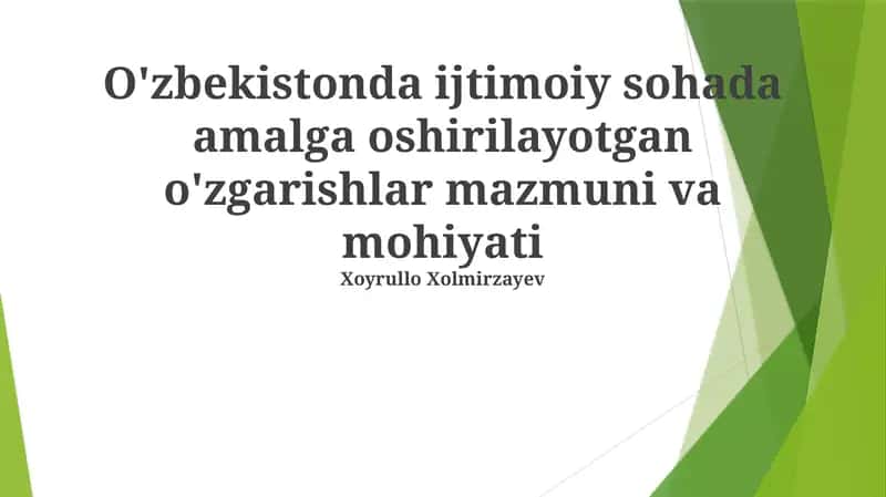 O'zbekistonda ijtimoiy sohada amalga oshirilayotgan o'zgarishlar mazmuni va mohiyati
