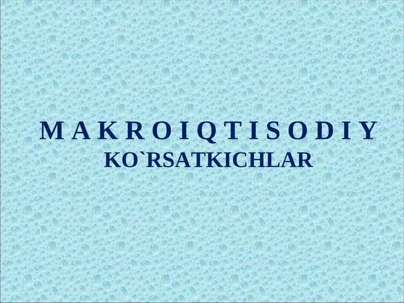 MAKROIQTISODIY KO’RSATKICHLAR