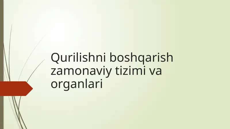 Qurilishni boshqarish zamonaviy tizimi va organlari