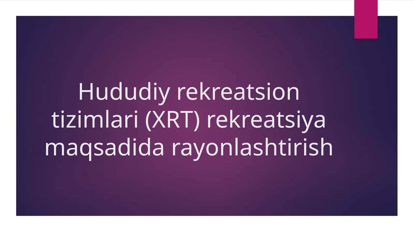 Hududiy rekreatsion tizimlari (XRT) rekreatsiya maqsadida rayonlashtirish