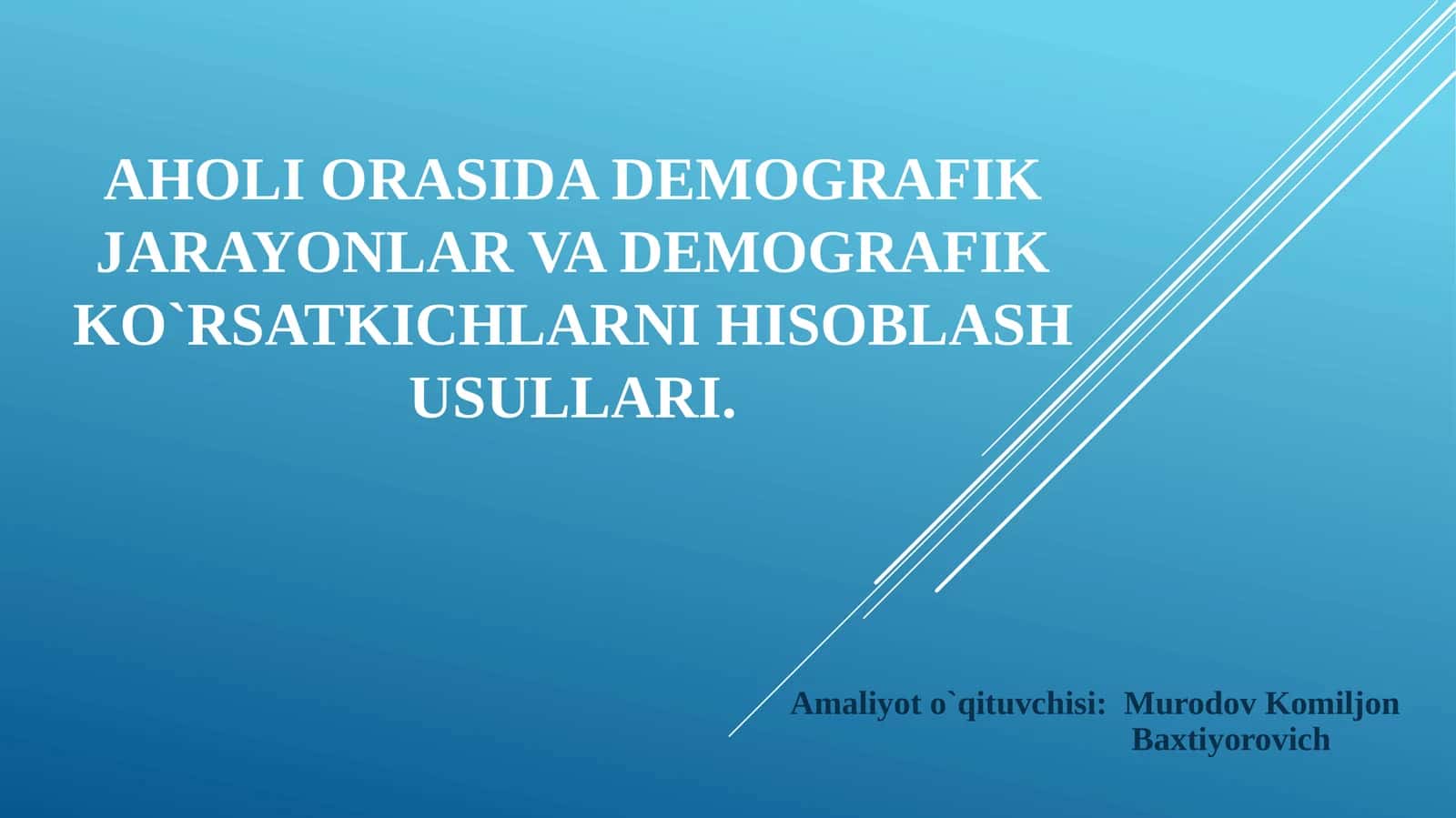 Aholi orasida demografik jarayonlar va demografik ko`rsatkichlarni hisoblash usullari