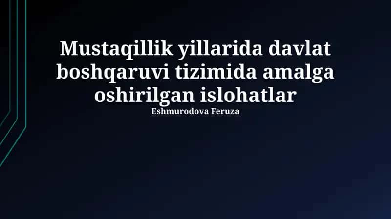 Mustaqillik yillarida davlat boshqaruvi tizimida amalga oshirilgan islohatlar