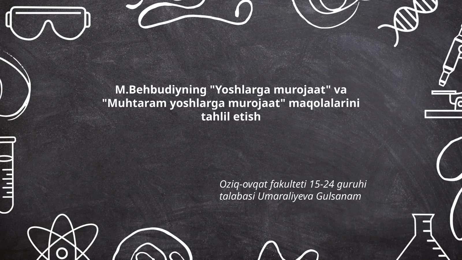 M. Behbudiyning "Yoshlarga murojaat" va "Muhtaram yoshlarga murojaat" maqolalarini tahlil etish