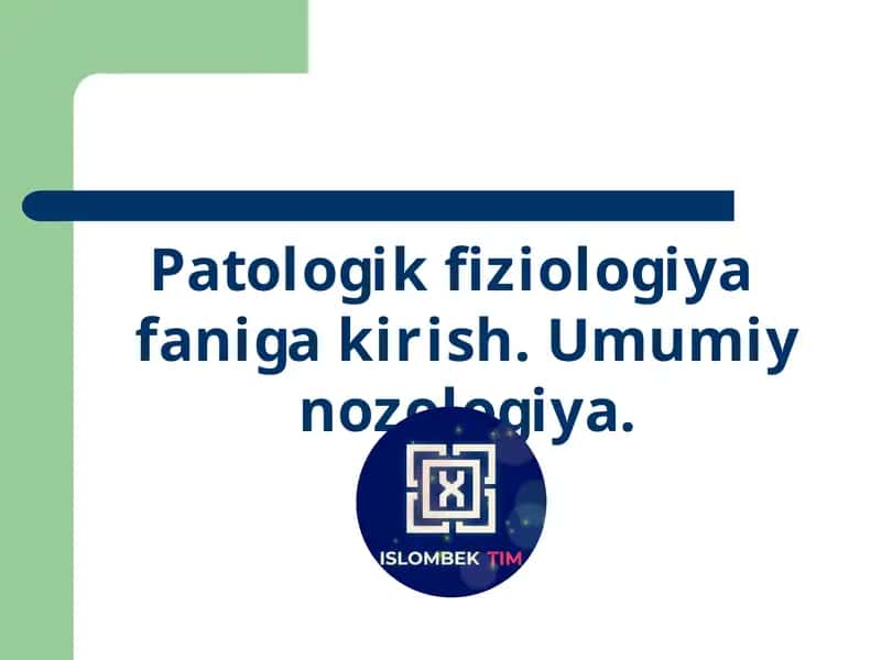 Patologik fiziologiya faniga kirish. Umumiy nozologiya