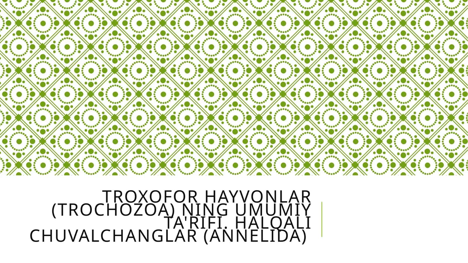 Troxofor hayvonlar (Trochozoa) ning umumiy ta'rifi. Halqali chuvalchanglar (Annelida)