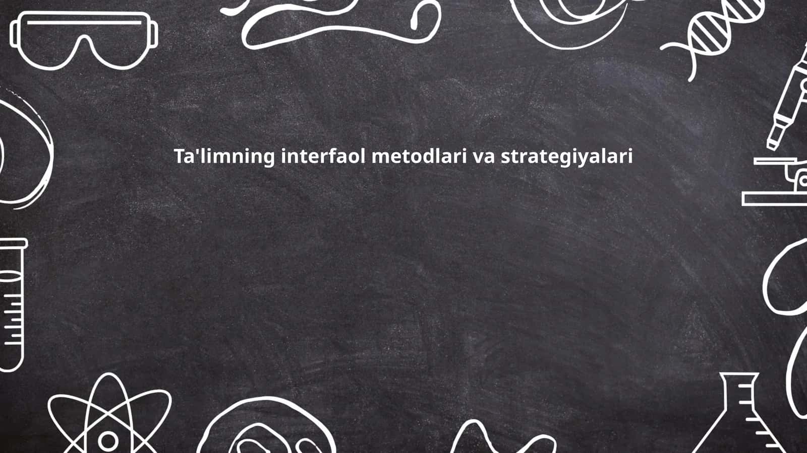 Ta'limning interfaol metodlari va strategiyalari