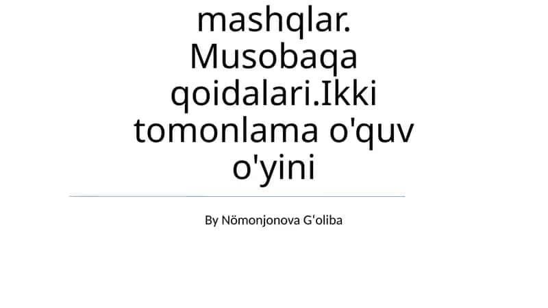 Volan bilan maxsus mashqlar. Musobaqa qoidalari.Ikki tomonlama o'quv o'yini