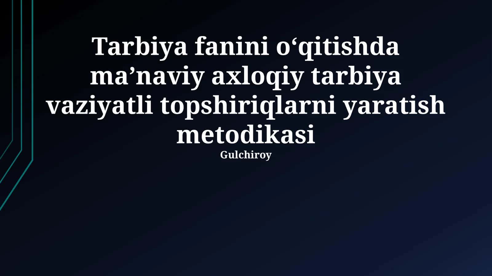 Tarbiya fanini oʻqitishda maʼnaviy axloqiy tarbiya vaziyatli topshiriqlarni yaratish metodikasi