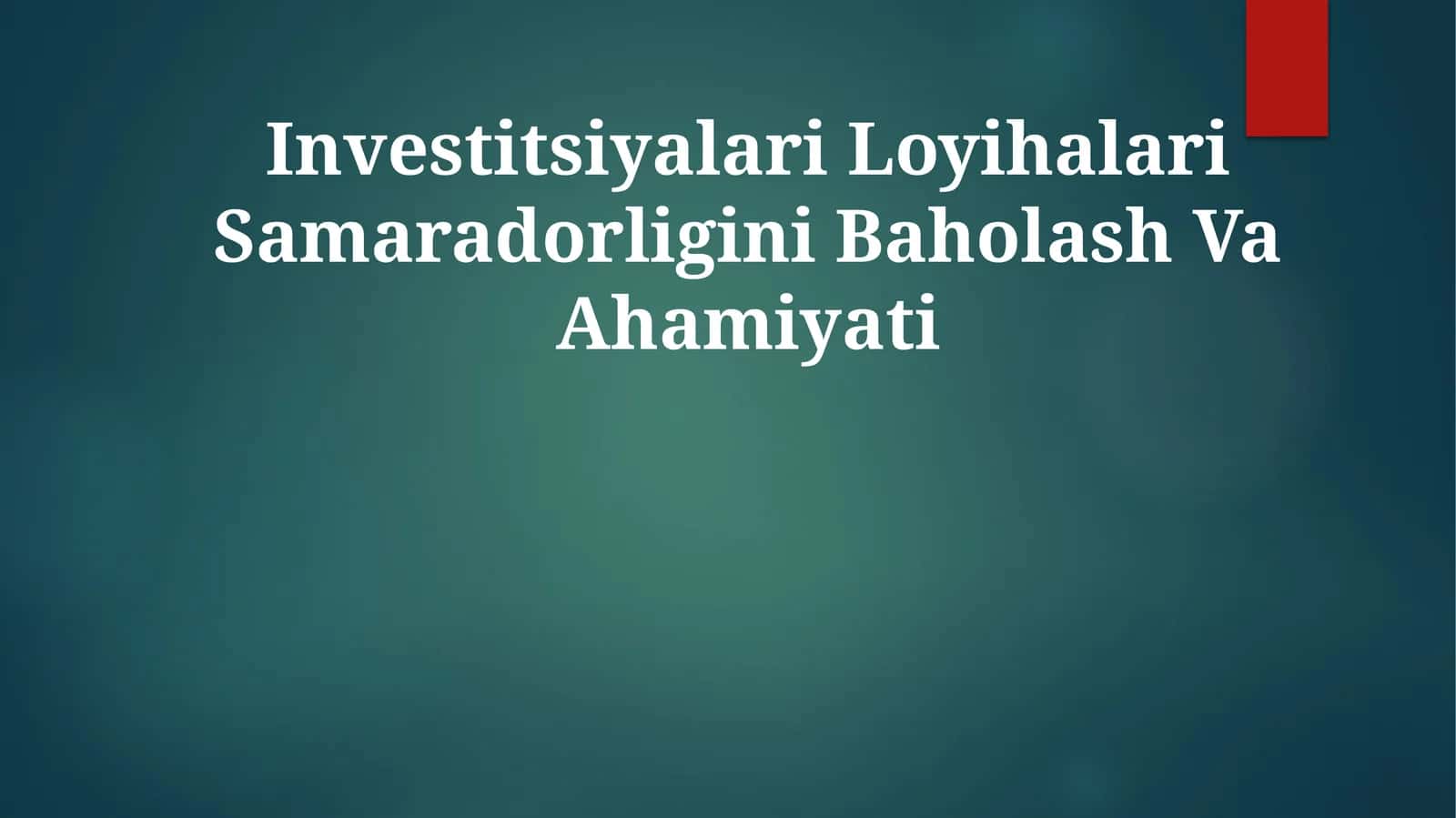 Investitsiyalari Loyihalari Samaradorligini BaholashVaAhamiyati