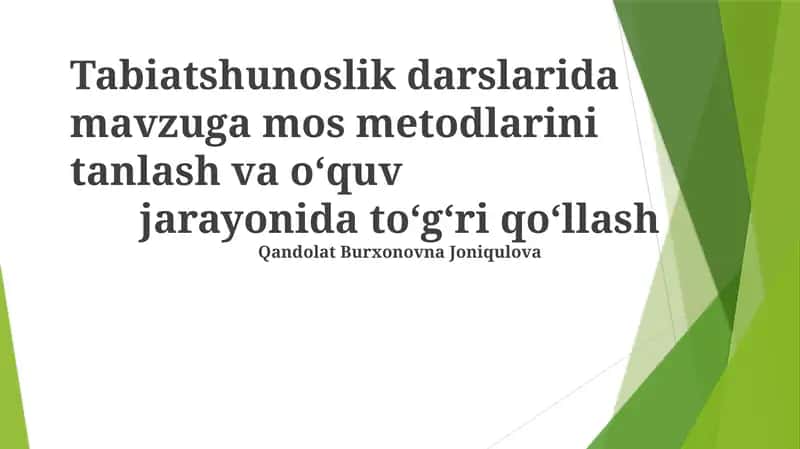 Tabiatshunoslik darslarida mavzuga mos mеtodlarini tanlash va o‘quv jarayonida to‘g‘ri qo‘llash