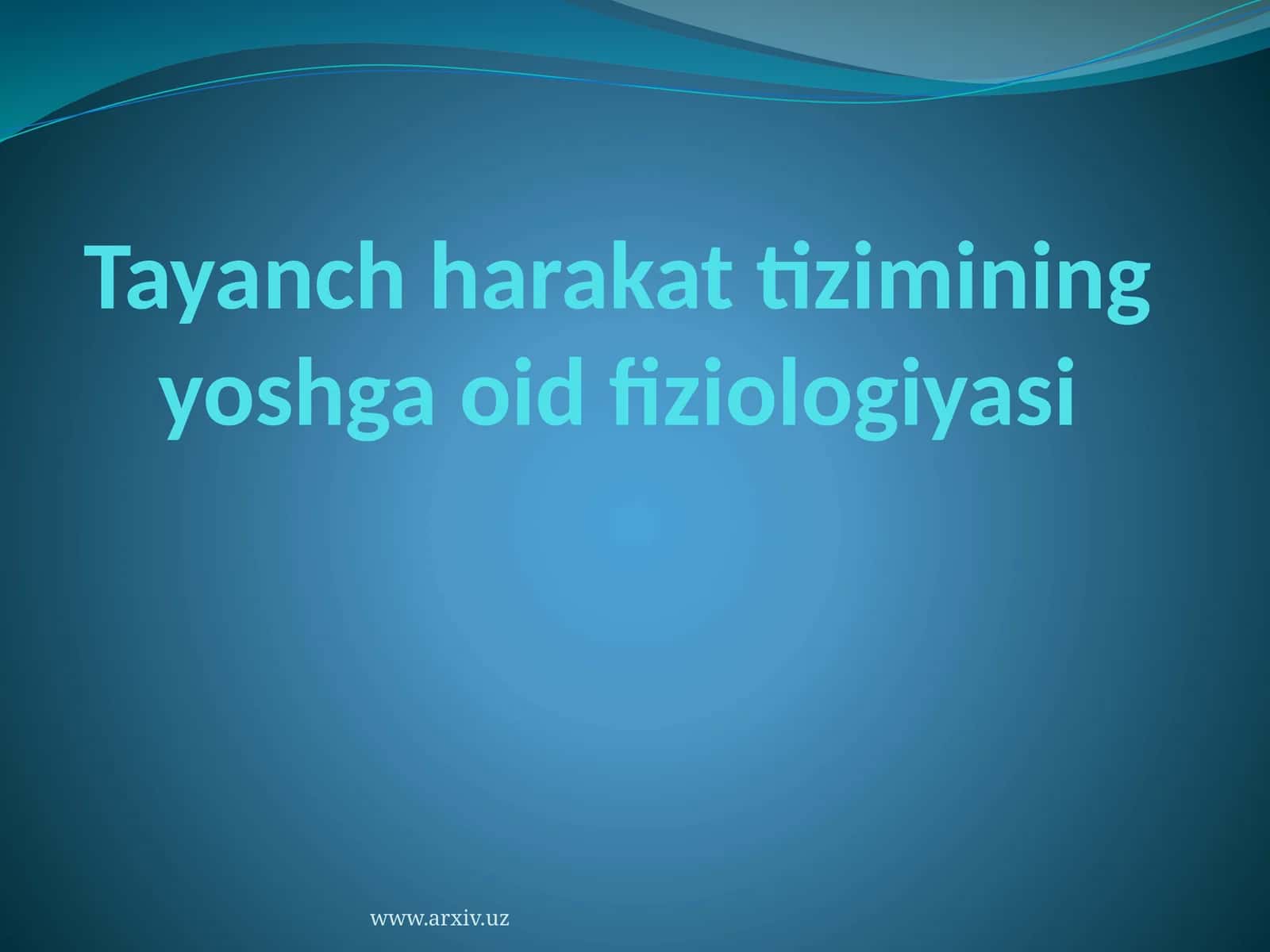 Tayanch harakat tizimining yoshga oid fiziologiyasi