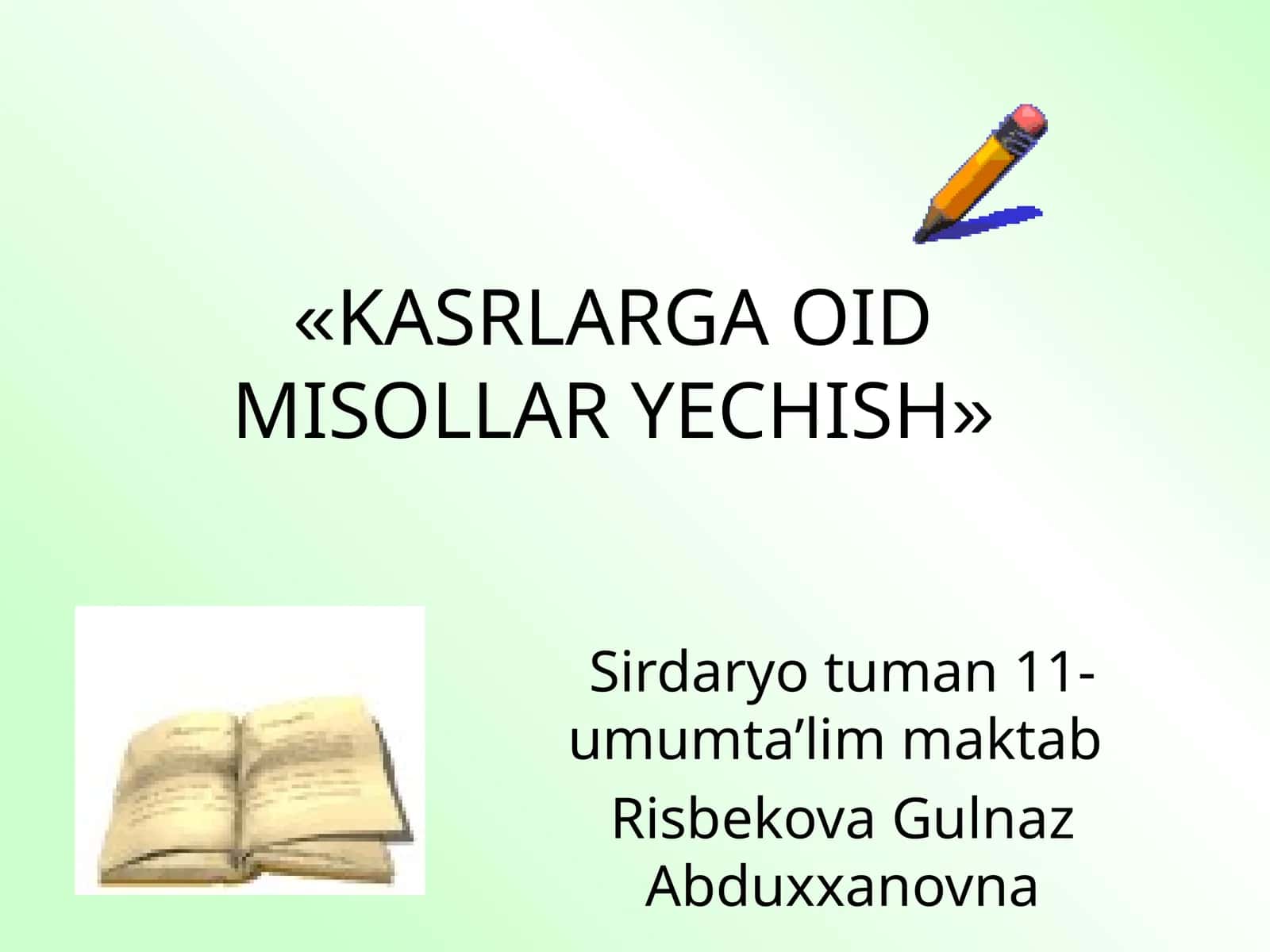 KASRLARGA OID MISOLLAR YECHISH