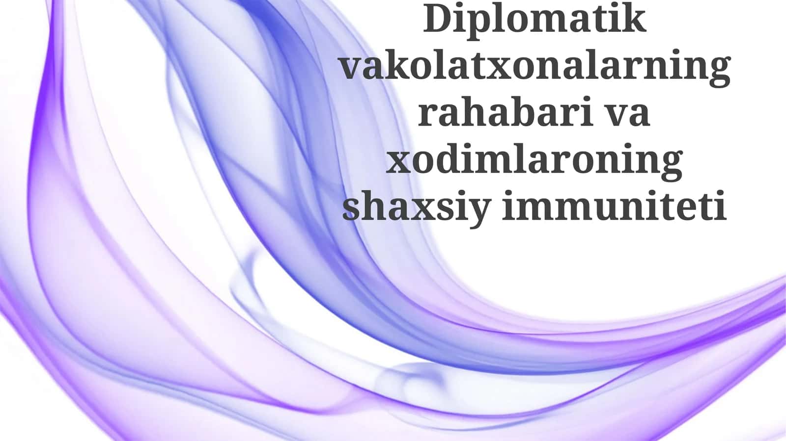 Diplomatik vakolatxonalarning rahbarlari va xodimlarining shaxsiy immuniteti