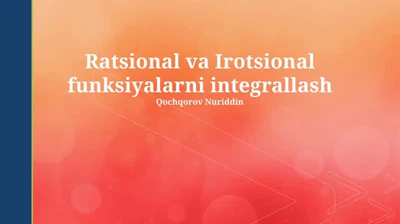 Ratsional va Irotsional funksiyalarni integrallash