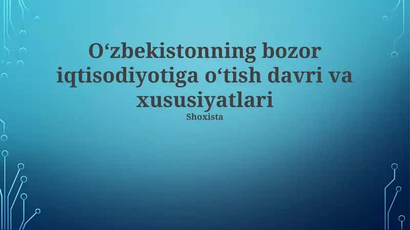 Oʻzbekistonning bozor iqtisodiyotiga oʻtish davri va xususiyatlari