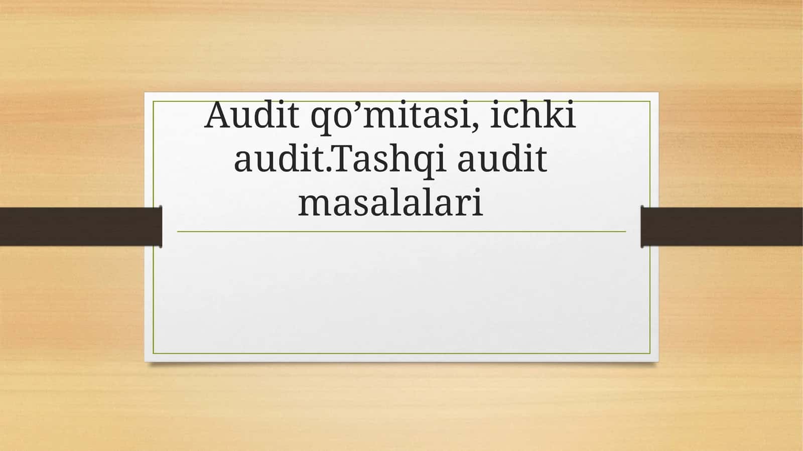 Auditqo’mitasi,ichkiaudit.Tashqiauditmasalalari