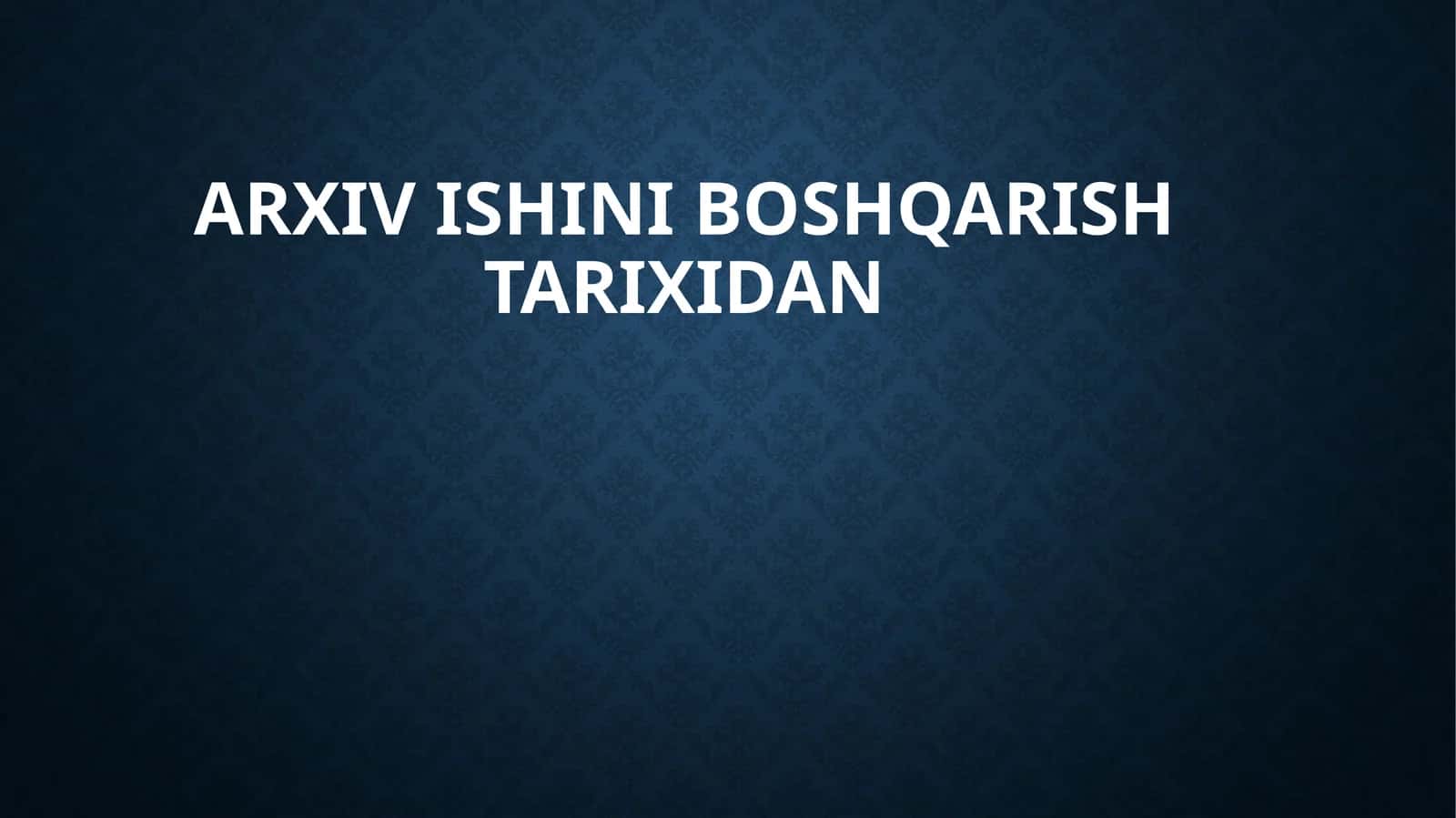 Arxiv ishini boshqarish tarixi