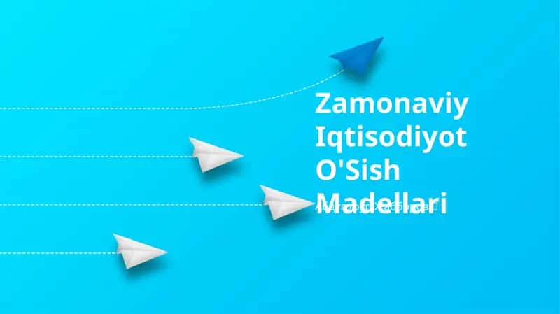 Zamonaviy Iqtisodiyot O'Sish Madellari