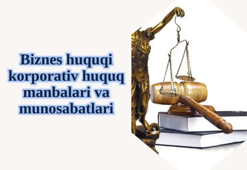 Bizneshuquqi, korporativ huquq manbalar va munosabatlari