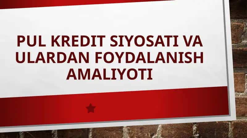 Pul kredit siyosati va ulardan foydalanish amaliyoti