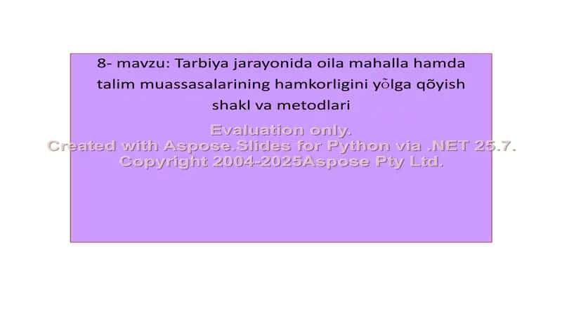 Tarbiya jarayonida oila mahalla hamda talim muassasalarining hamkorligini yõlga qõyish shakl va metodlari