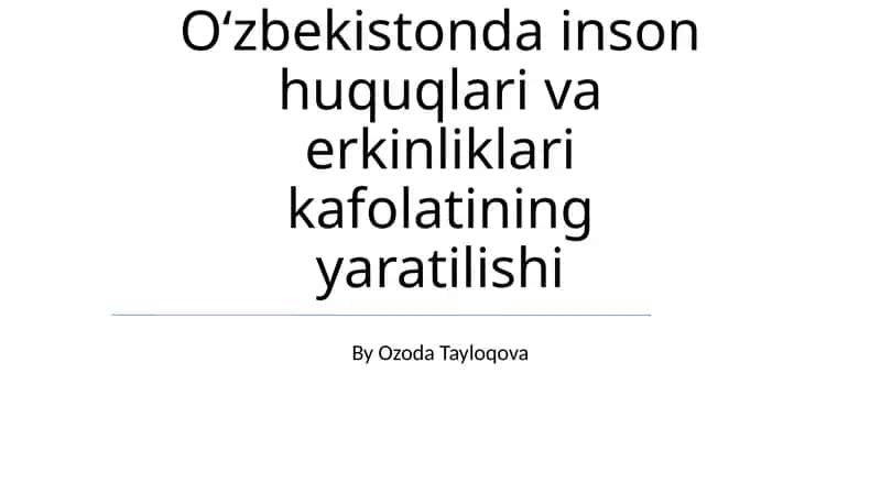 Oʻzbekistonda inson huquqlari va erkinliklari kafolatining yaratilishi