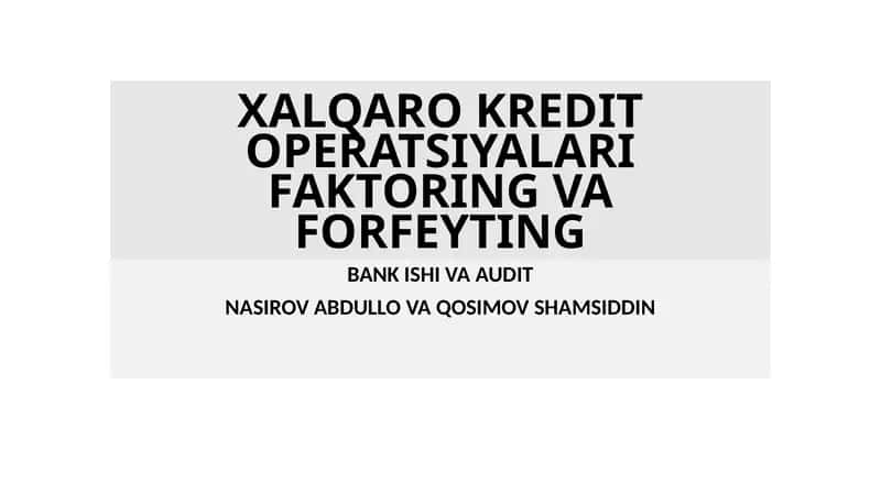 XALQARO KREDIT OPERATSIYALARI FAKTORING VA FORFEYTING