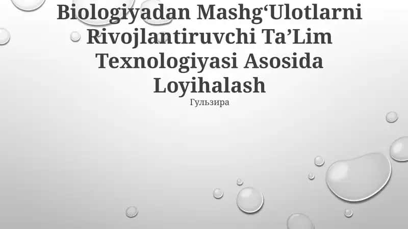 Biologiyadan MashgʻUlotlarni Rivojlantiruvchi TaʼLim Texnologiyasi Asosida Loyihalash