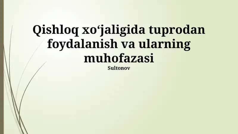 Qishloq xoʻjaligida tuprodan foydalanish va ularning muhofazasi