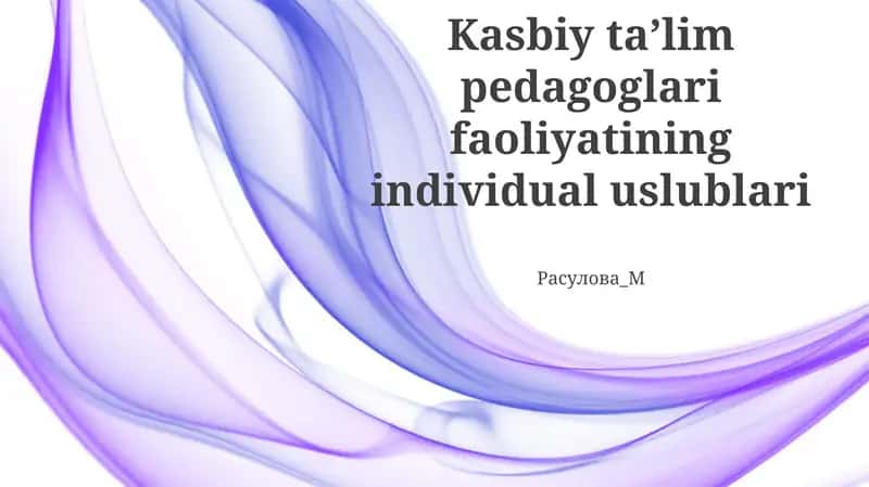Kasbiy taʼlim pedagoglari faoliyatining individual uslublari