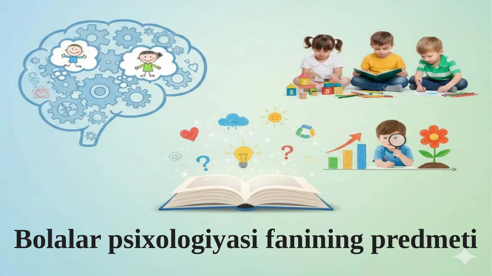 Bolalar psixologiyasi fanining predmeti
