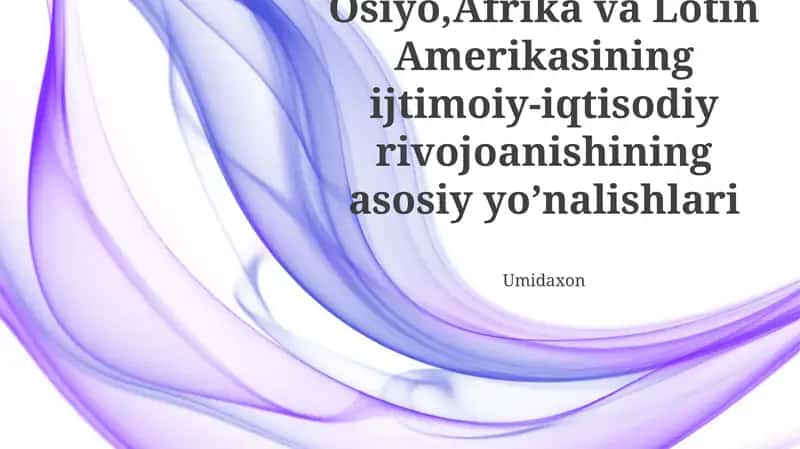 Osiyo, Afrika va Lotin Amerikasining ijtimoiy-iqtisodiy rivojoanishining asosiy yo’nalishlari