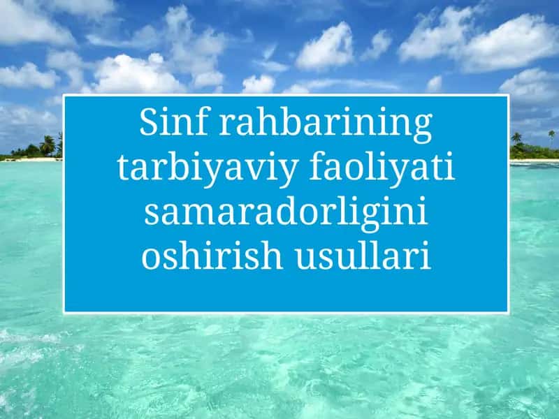 Sinf rahbarining tarbiyaviy faoliyati samaradorligini oshirish usullari
