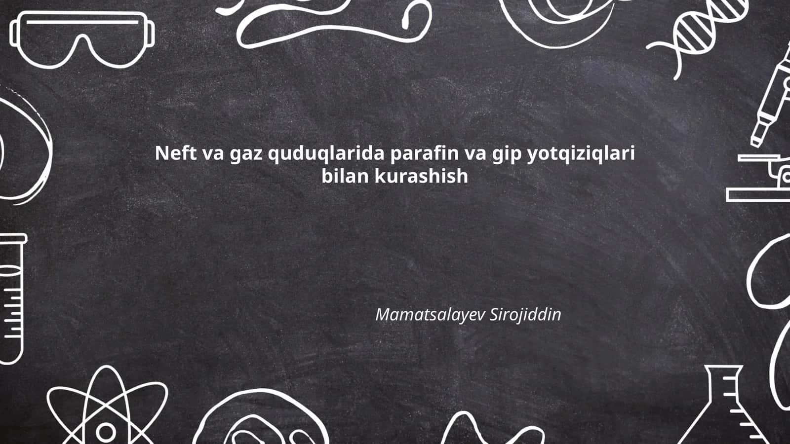 Neft va gaz quduqlarida parafin va gip yotqiziqlari bilan kurashish