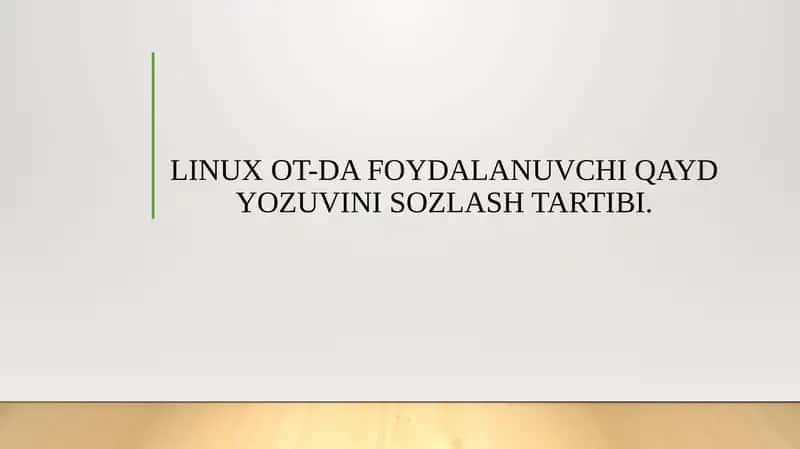 LINUX OT-DA FOYDALANUVCHI QAYD YOZUVINI SOZLASH TARTIBI.