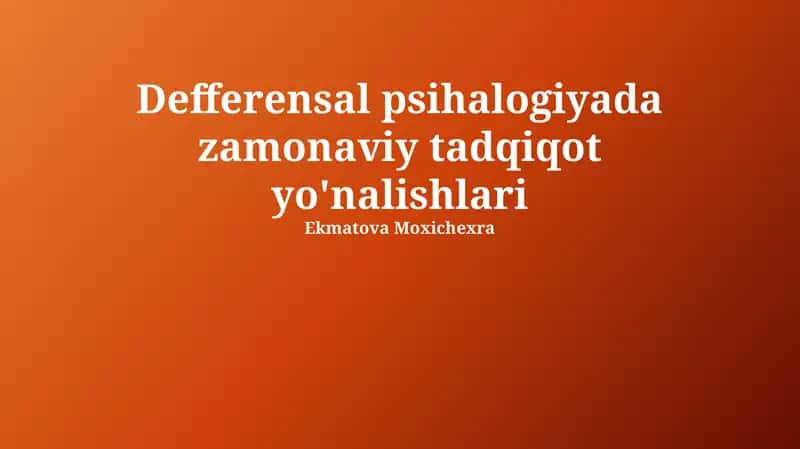 Differensial Psixologiyaning Zamonaviy Tadqiqot Yo'nalishlari