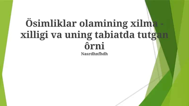 O'simliklar olamining xilma-xilligi va uning tabiatda tutgan ôrni