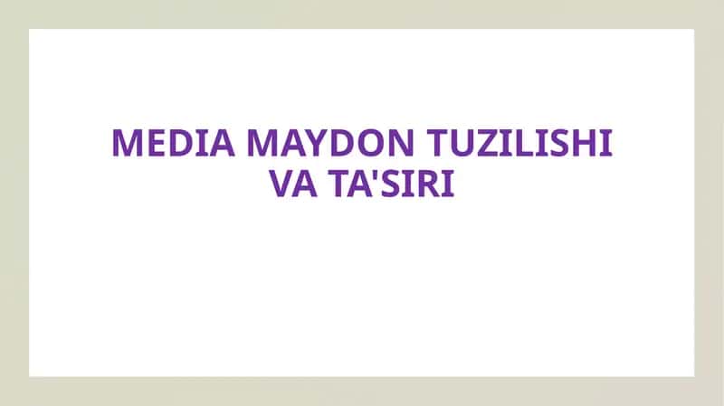 MEDIA MAYDON TUZILISHI VA TA'SIRI