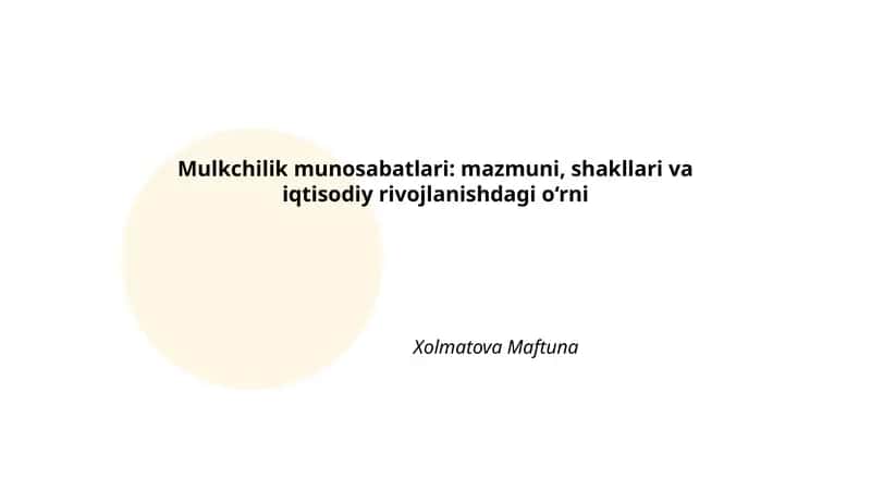 Mulkchilik munosabatlari: mazmuni, shakllari va iqtisodiy rivojlanishdagi o‘rni