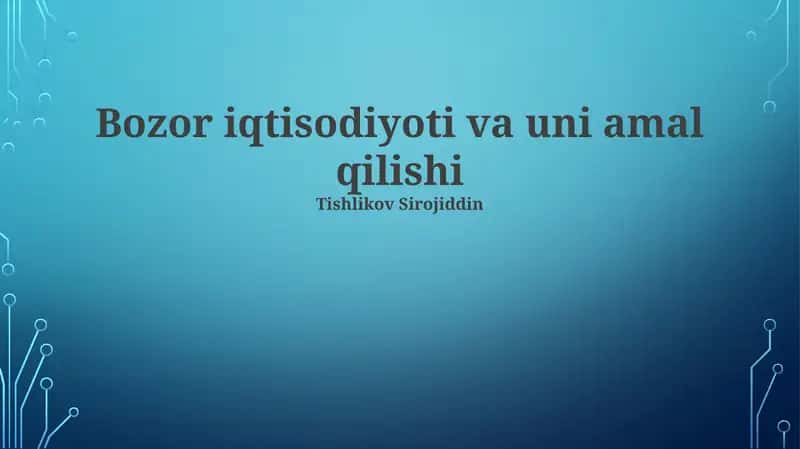 Bozor iqtisodiyoti va uni amal qilishi