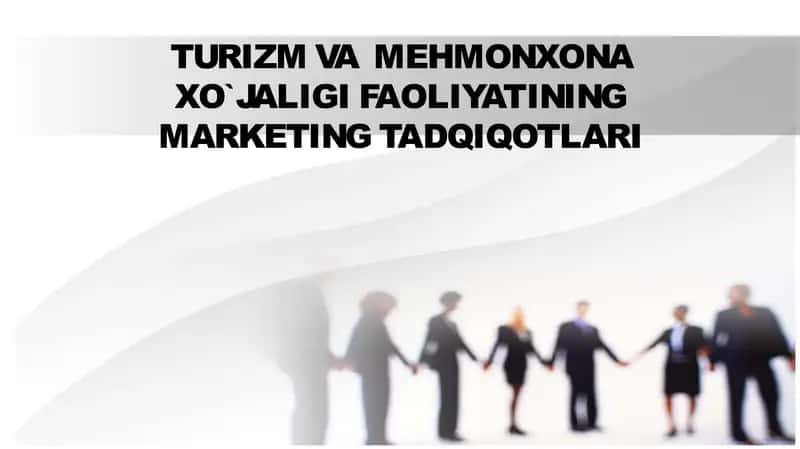TURIZM VA MEHMONXONA XO`JALIGI FAOLIYATINING MARKETING TADQIQOTLARI