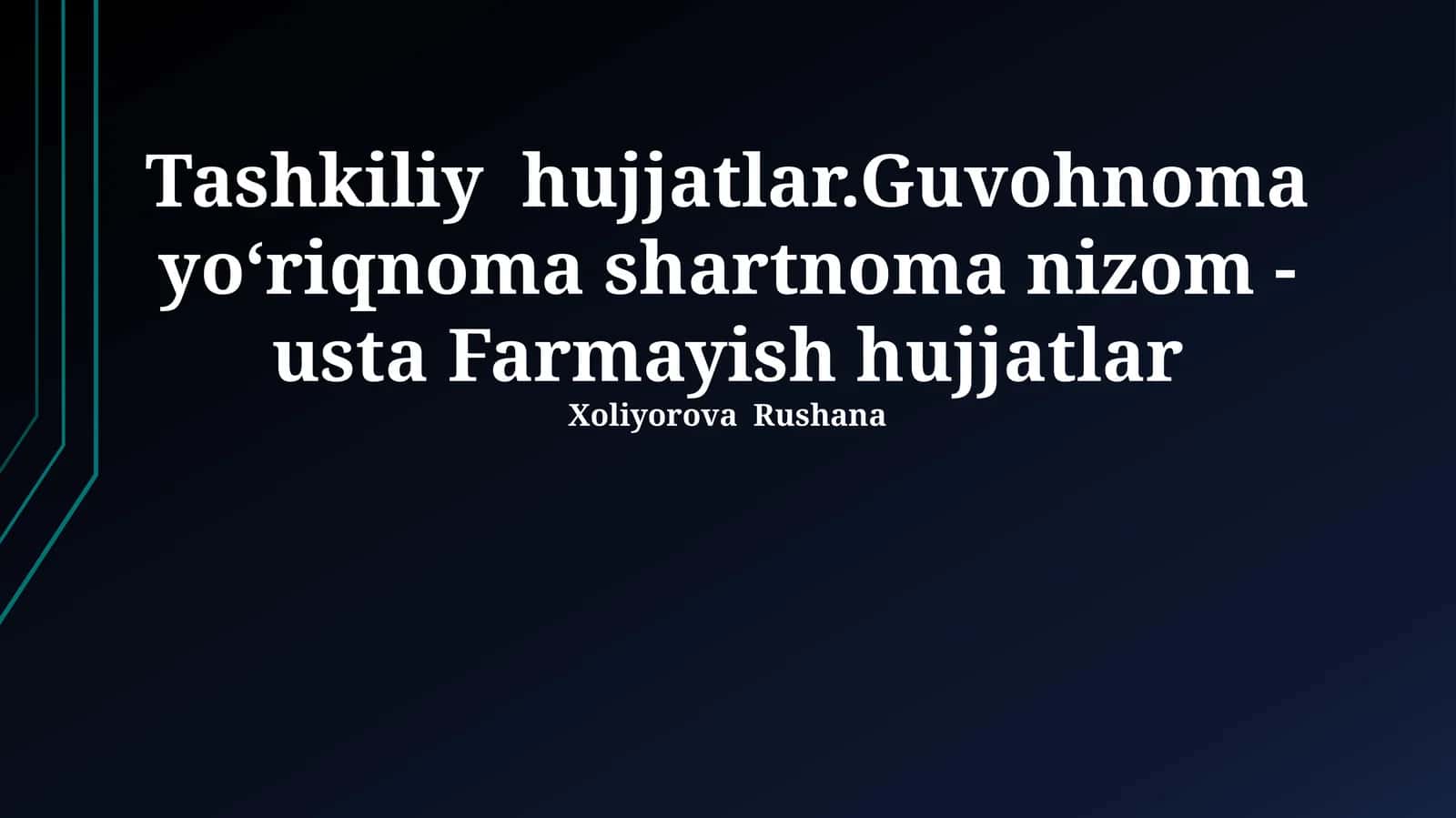 Tashkiliy hujjatlar.Guvohnoma yo‘riqnoma shartnoma nizom - usta Farmayish hujjatlar