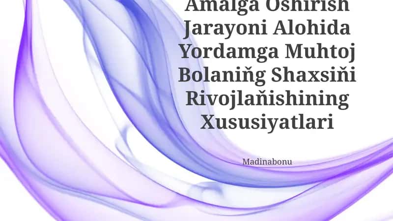 Inklyuziv TaʼLimni Amâlga Oshirish Jarayoni Alohida Yordamga Muhtoj Bolaniňg Shaxsiňi Rivojlaňishining Xususiyatlari