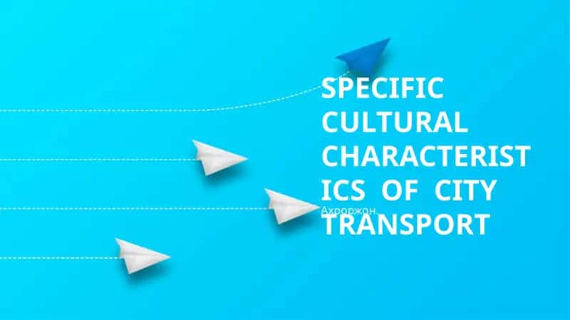 SPECIFIC CULTURAL CHARACTERISTICS OF CITY TRANSPORT