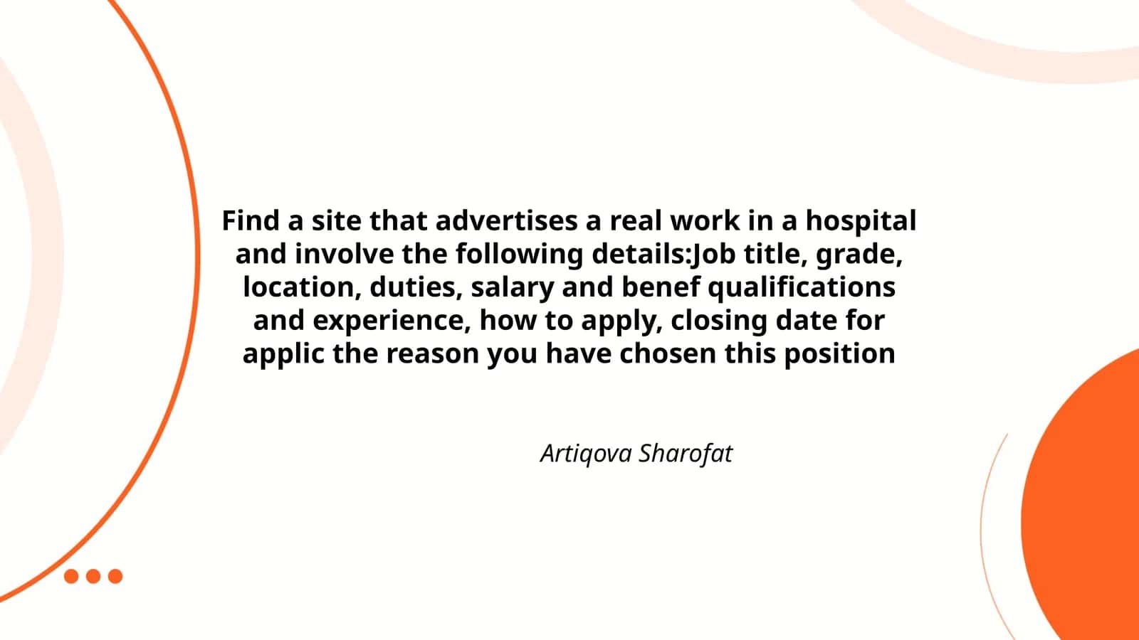 Find a site that advertises a real work in a hospital and involve the following details:Job title, grade, location, duties, salary and benef qualifications and experience, how to apply, closing date for applic the reason you have chosen this position